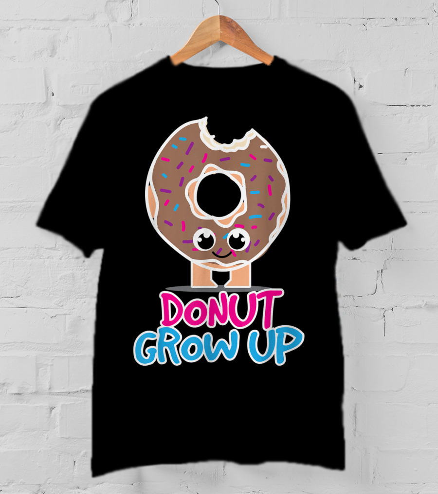 Donut Grow Up Funny Doughnut Lover T-Shirt