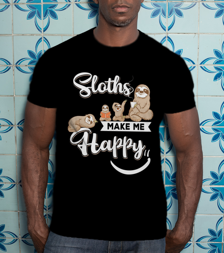Sloths Make Me Happy T-Shirt