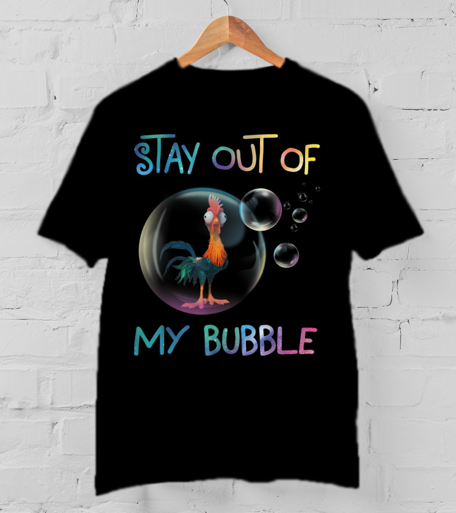 Stay Out Of My Bubble Chicken Lover Humor T-Shirt