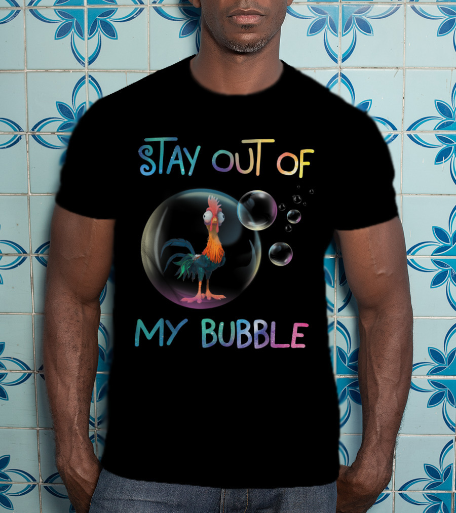 Stay Out Of My Bubble Chicken Lover Humor T-Shirt