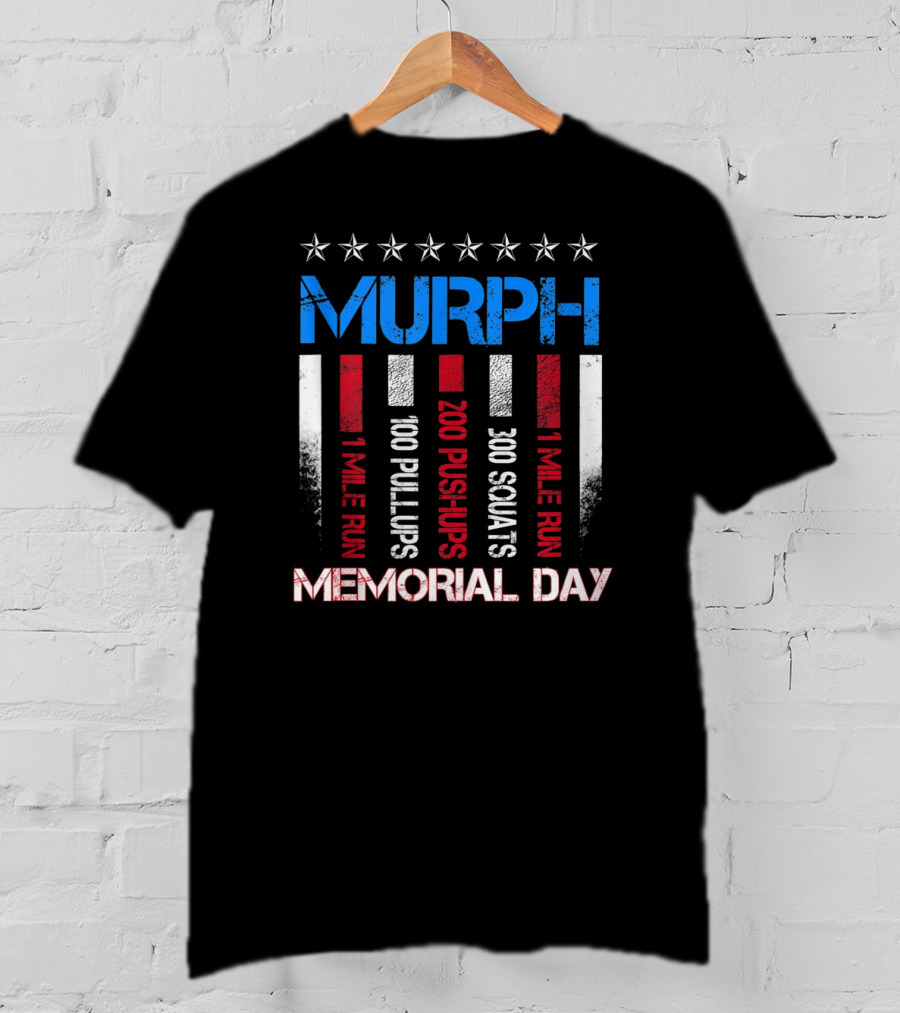 MURPH Memorial Day 1 Mile Run 100 Pullups 200 Pushups 300 Squats 1 Mile Run T-Shirt