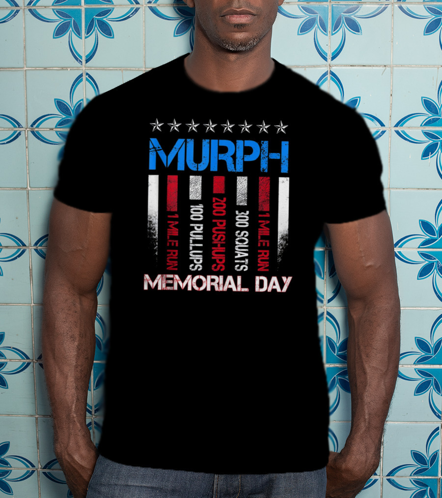 MURPH Memorial Day 1 Mile Run 100 Pullups 200 Pushups 300 Squats 1 Mile Run T-Shirt