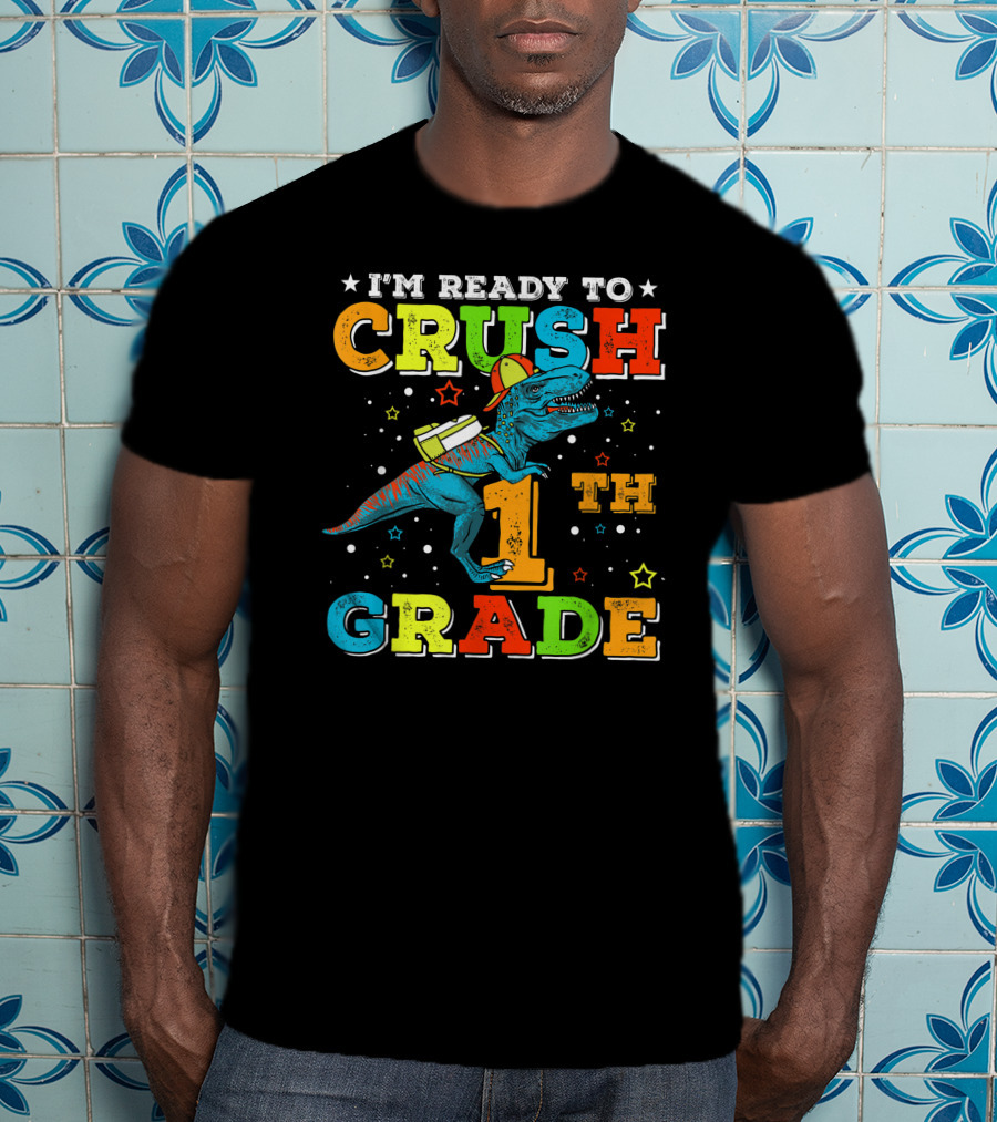 I'M READY TO CRUSH 1TH GRADE Dinosaur Rex Back To School T-Shirt