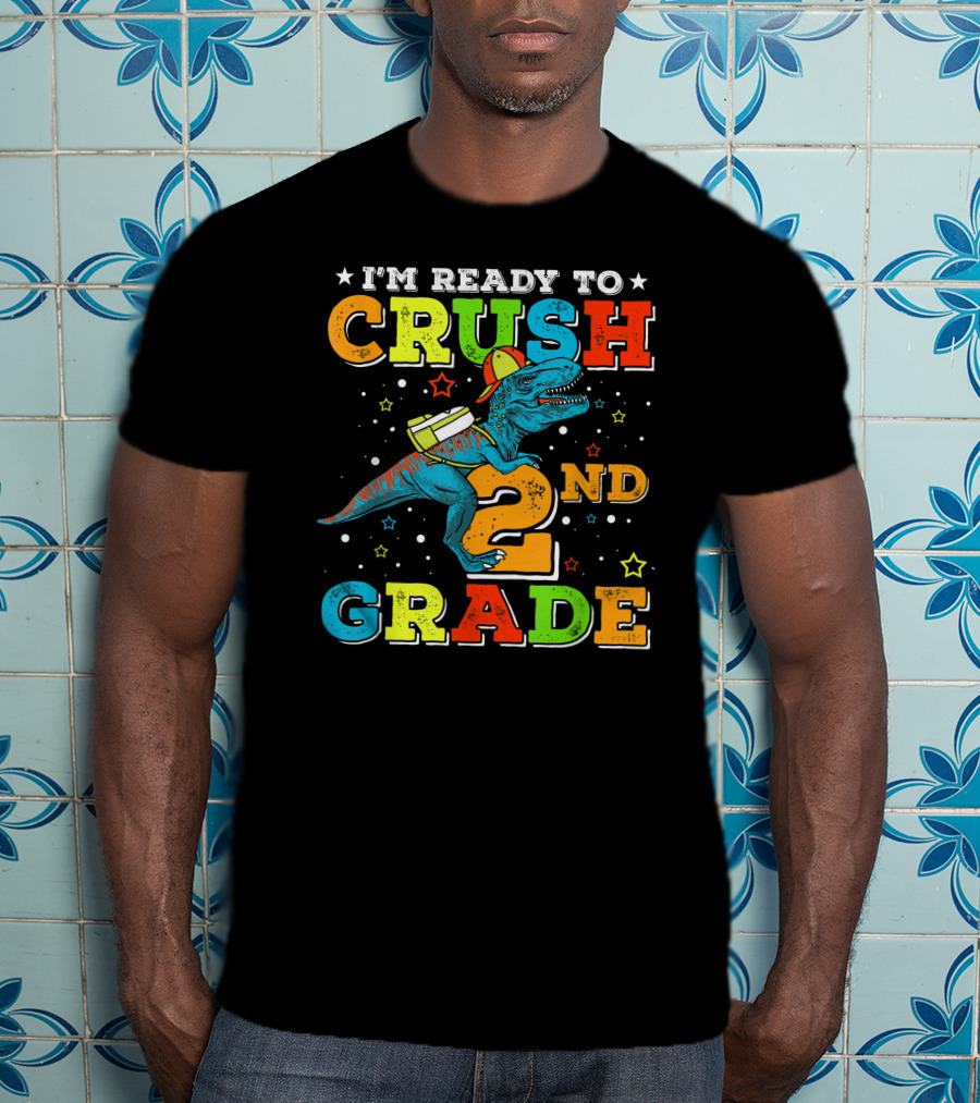 I'm Ready To Crush 2nd Grade Dinosaur Rex Back To School T-Shirt