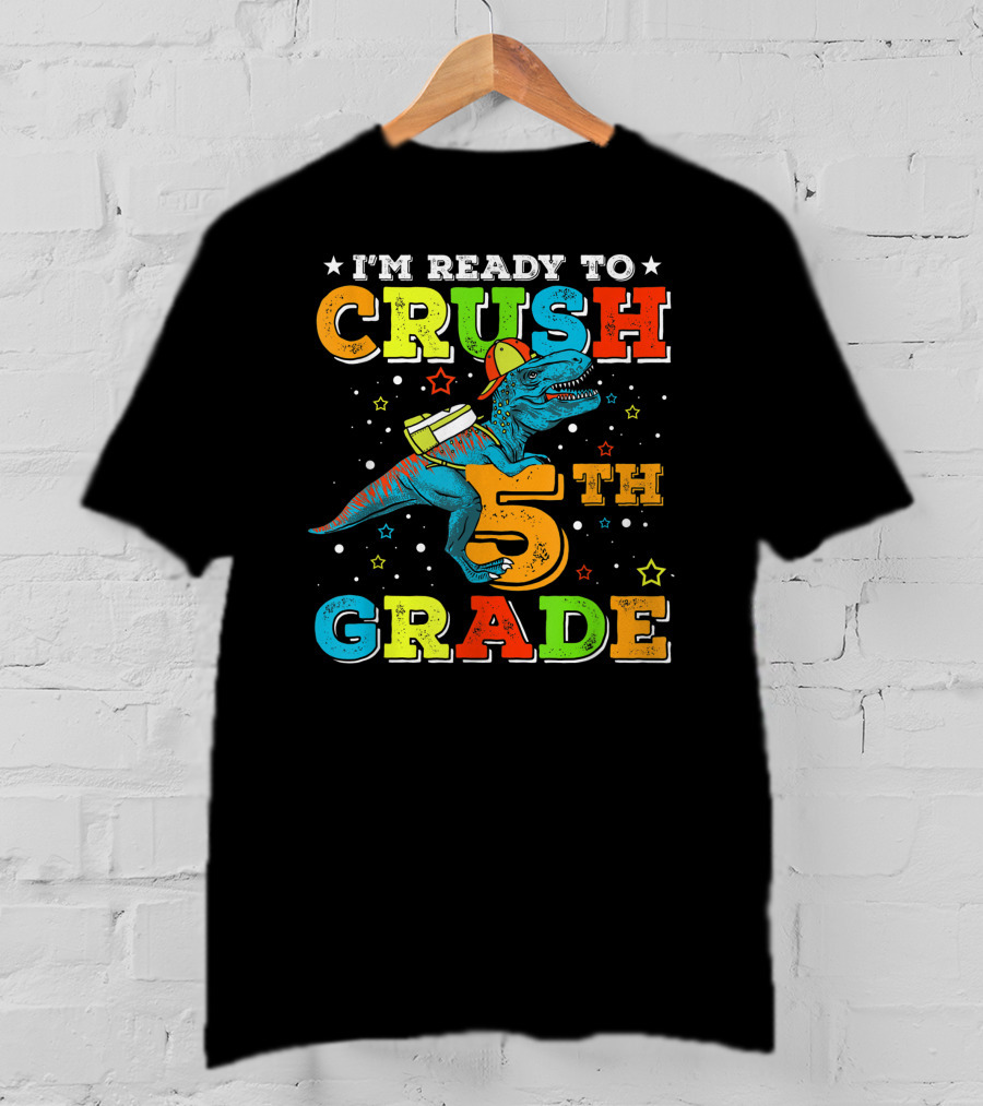 I'M READY TO CRUSH 5TH GRADE Dinosaur Rex Back To School T-Shirt