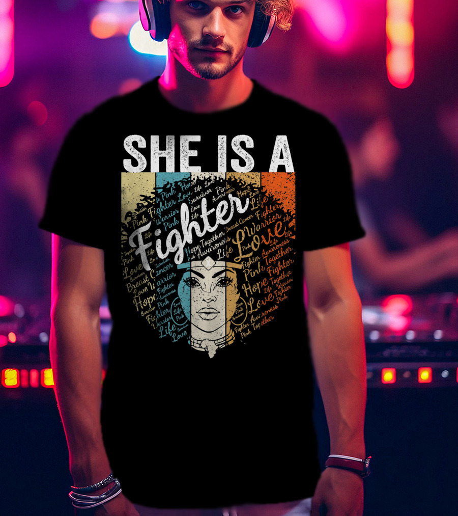 She Is A Fighter Pink Warrior Hope Life Love Breast Cancer Awareness T-Shirt