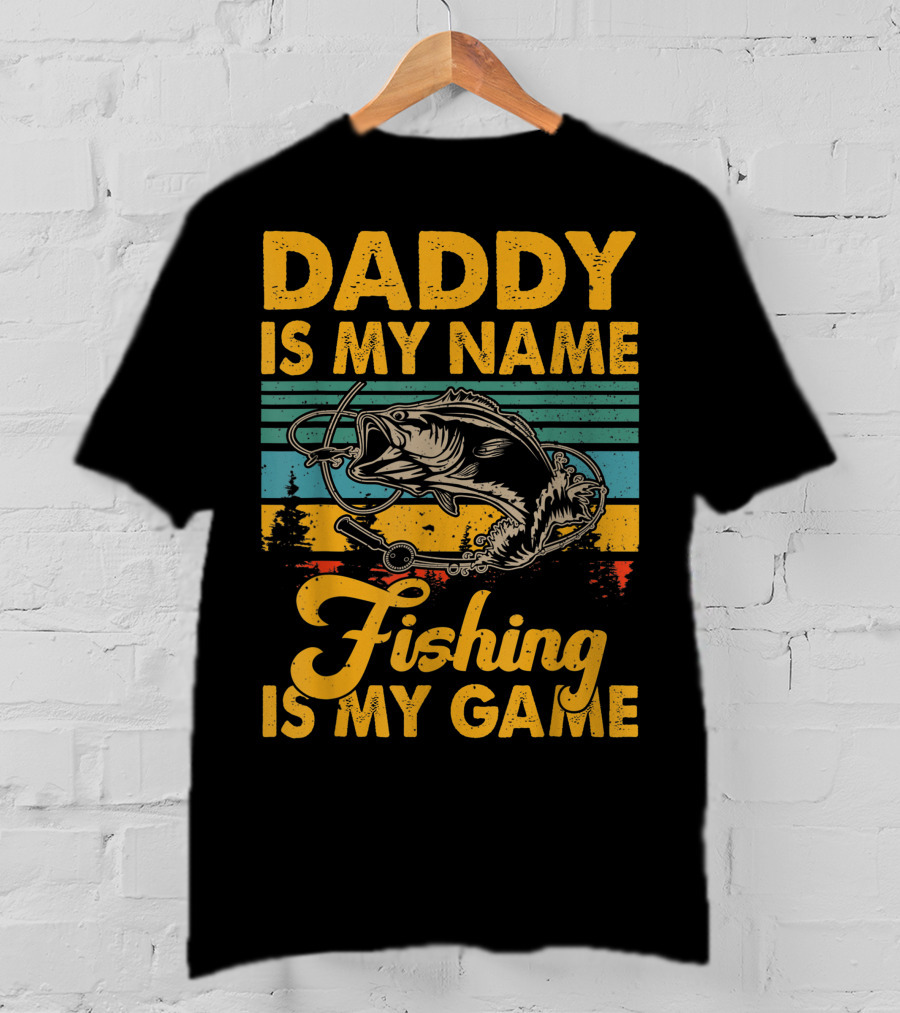 Daddy Is My Name Fishing Is My Game Retro Fishing Enthusiast Bass Catcher T-Shirt