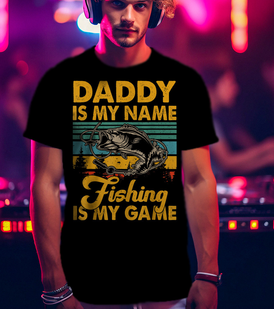 Daddy Is My Name Fishing Is My Game Retro Fishing Enthusiast Bass Catcher T-Shirt