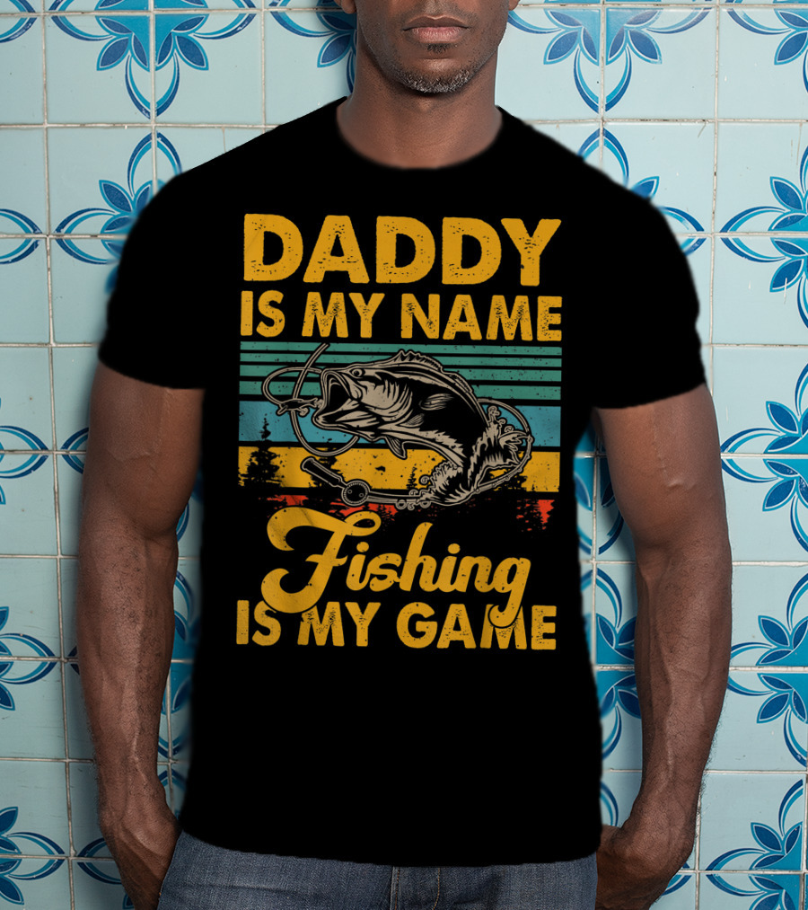 Daddy Is My Name Fishing Is My Game Retro Fishing Enthusiast Bass Catcher T-Shirt