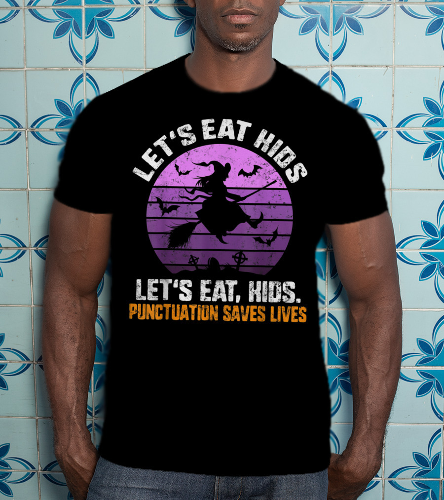 Let's Eat Kids Punctuation Saves Lives Halloween Witches Bats T-Shirt