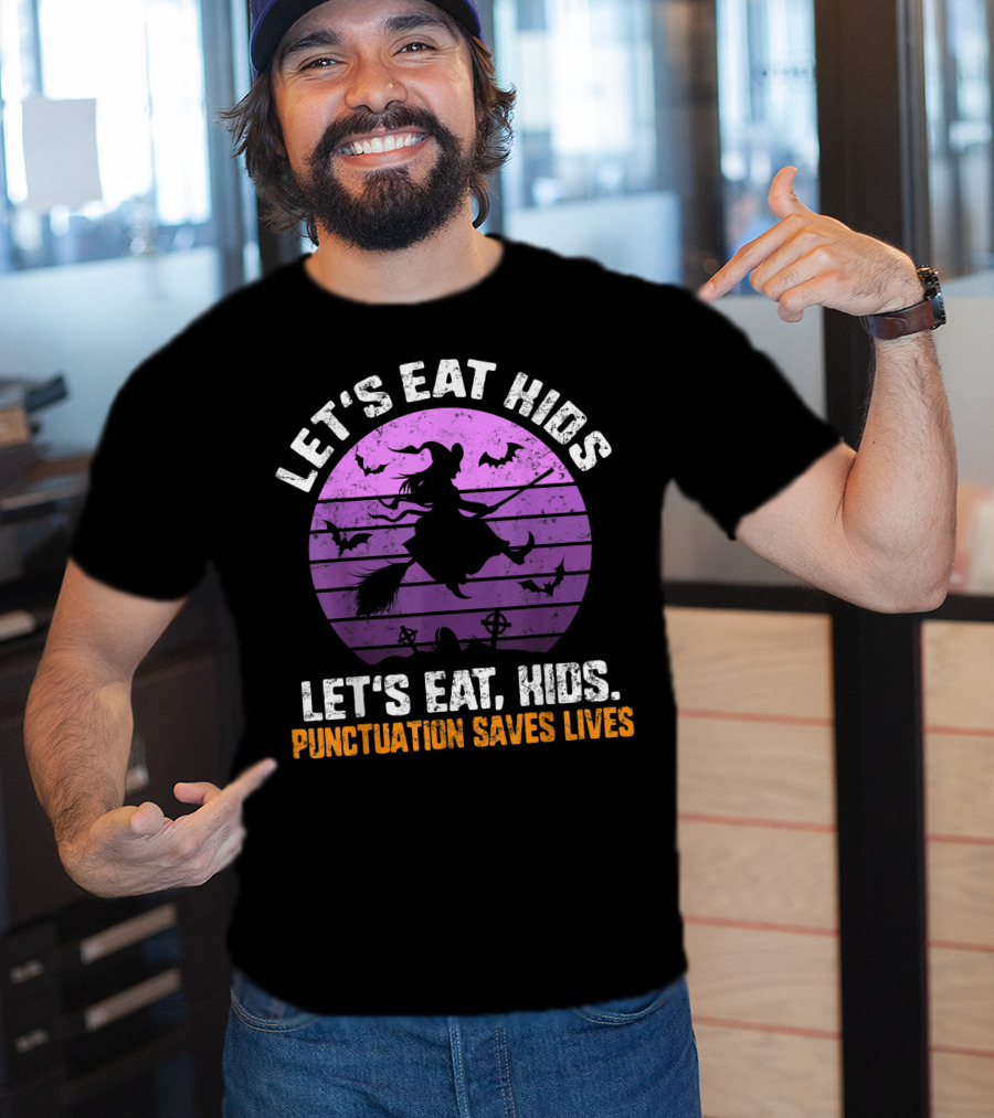 Let's Eat Kids Punctuation Saves Lives Halloween Witches Bats T-Shirt