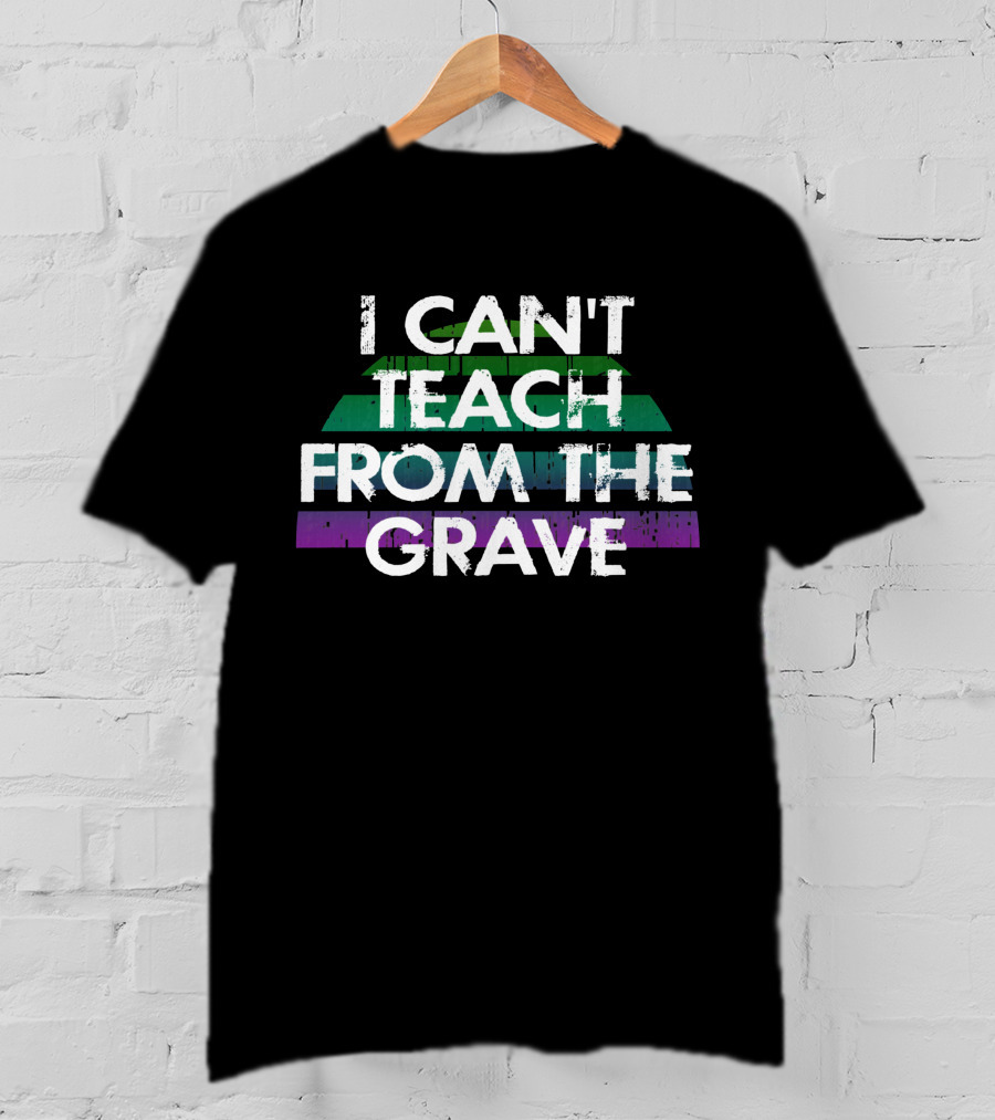 I Can't Teach From The Grave Distressed Text Green And Purple Stripes T-Shirt