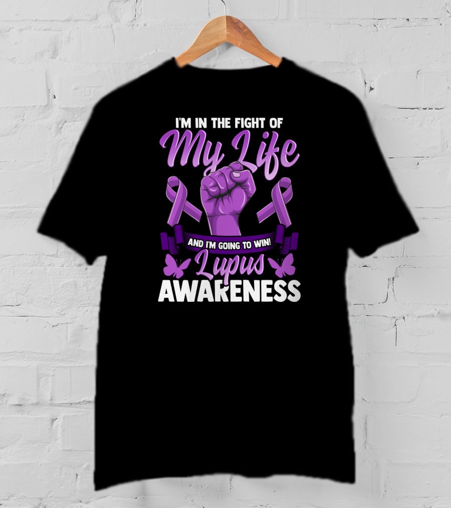 I'm In The Fight Of My Life And I'm Going To Win Lupus Awareness T-Shirt