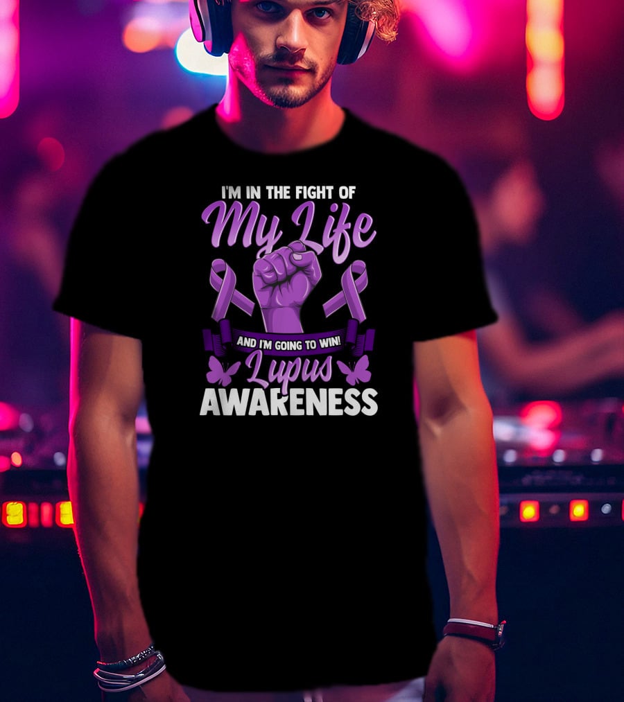 I'm In The Fight Of My Life And I'm Going To Win Lupus Awareness T-Shirt