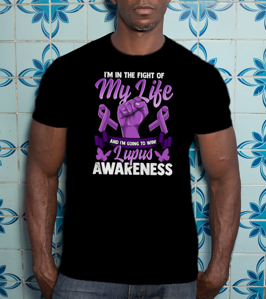 I'm In The Fight Of My Life And I'm Going To Win Lupus Awareness T-Shirt