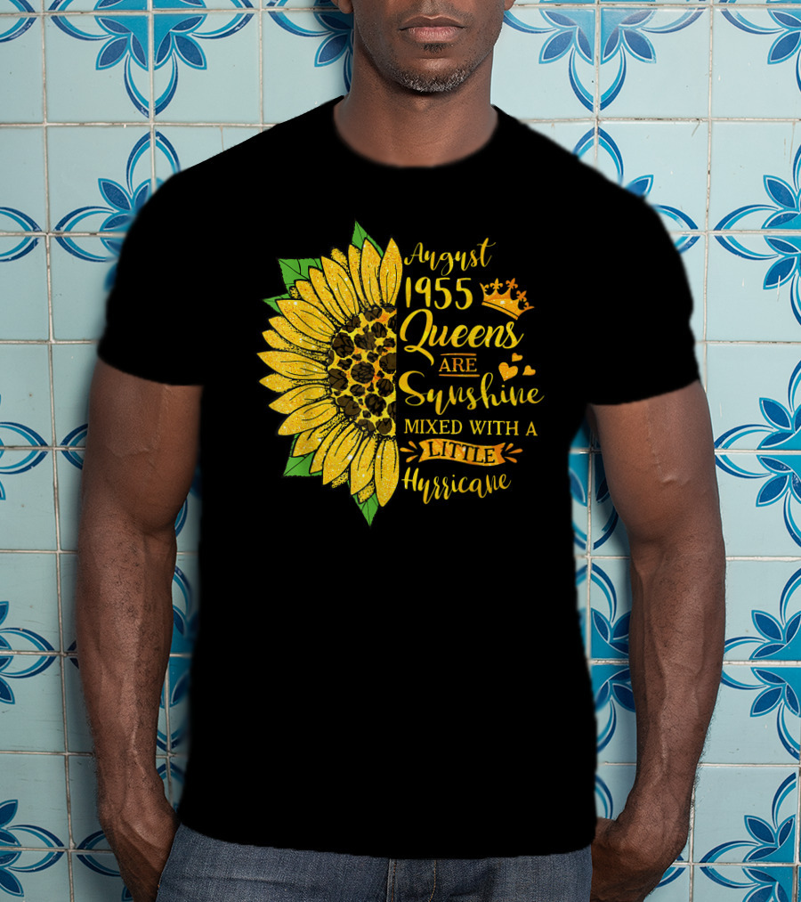 August 1955 Queens Are Sunshine Mixed With A Little Hurricane Sunflower T-Shirt