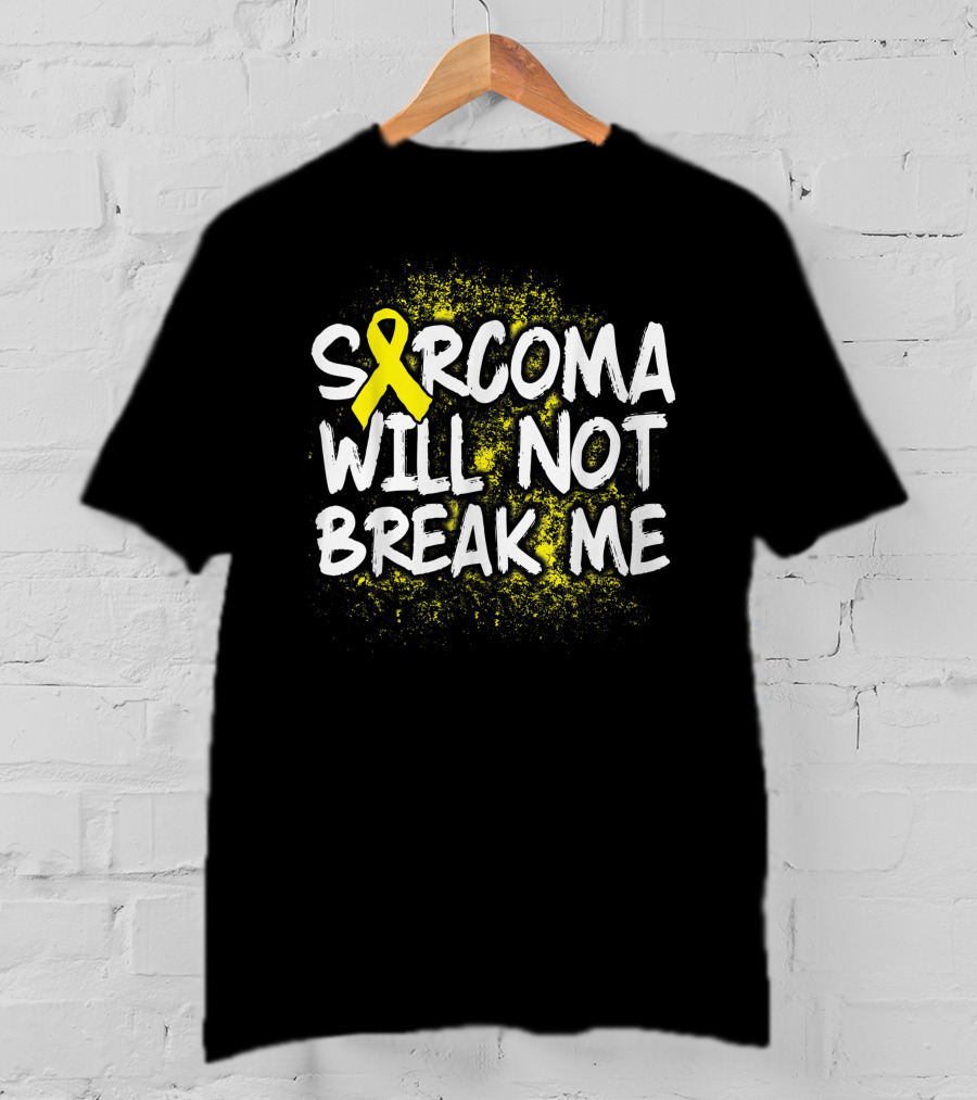 Sarcoma Cancer Will Not Break Me Survivor Warrior T-Shirt