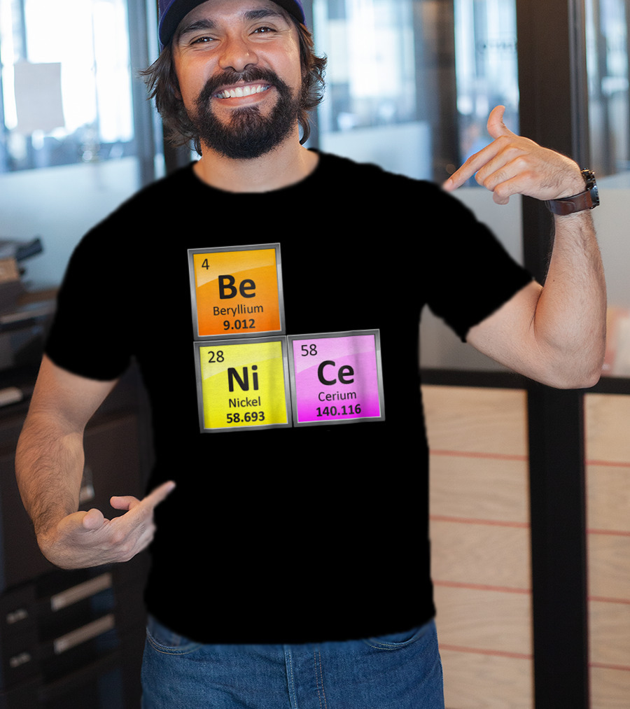 Science Be Ni Ce Periodic Table Elements Beryllium Nickel Cerium T-Shirt