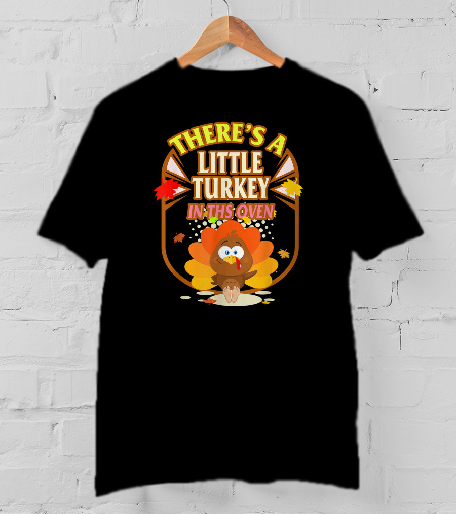 There's A Little Turkey In This Oven Thanksgiving Pregnancy Announcement T-Shirt