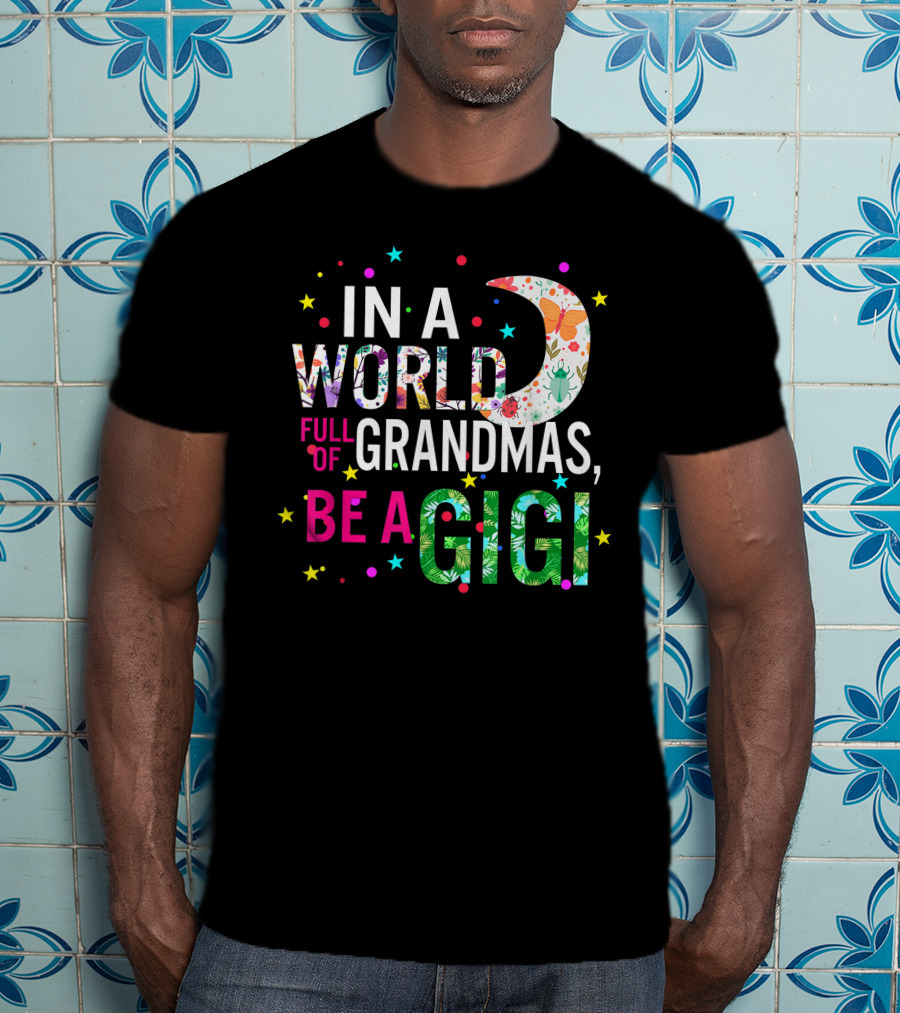 In A World Full Of Grandmas Be A Gigi Floral Moon Stars T-Shirt