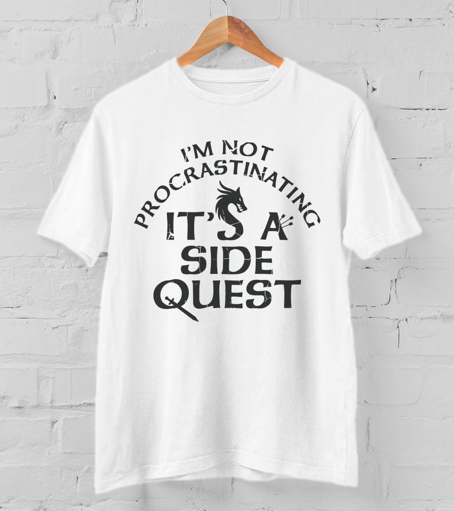 I'm Not Procrastinating It's A Side Quest T-Shirt
