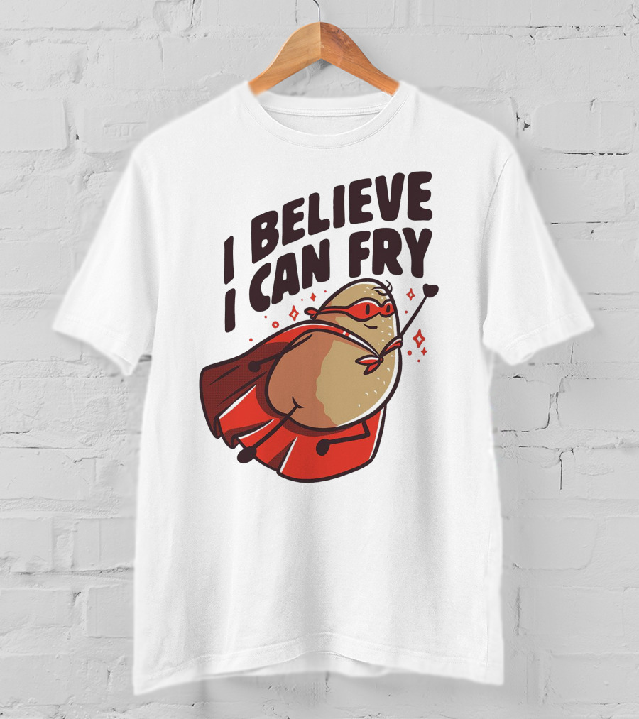 I Believe I Can Fry Potato Superhero T-Shirt