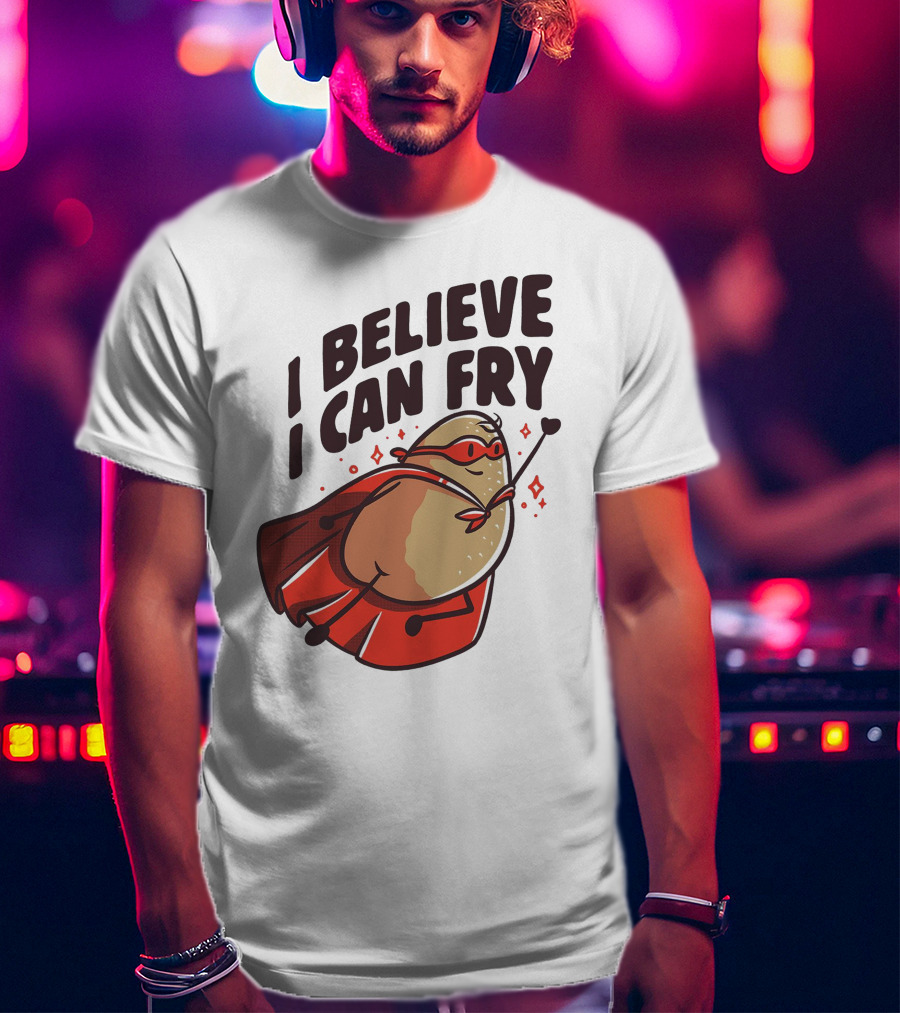I Believe I Can Fry Potato Superhero T-Shirt