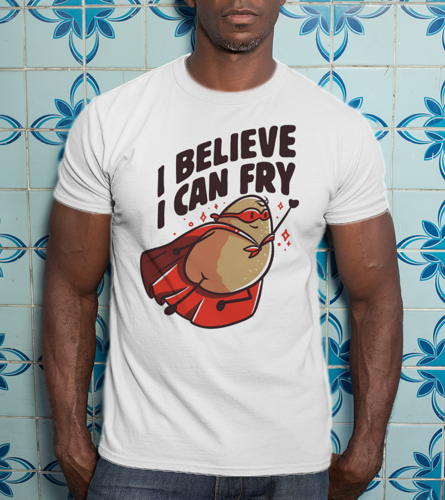 I Believe I Can Fry Potato Superhero T-Shirt