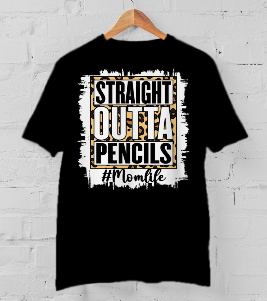 Straight Outta Pencils #Momlife T-Shirt