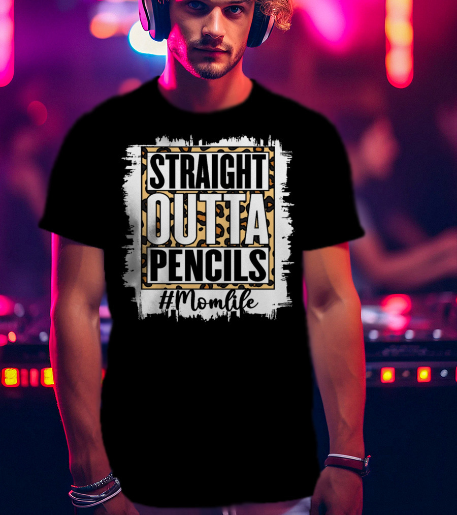 Straight Outta Pencils #Momlife T-Shirt