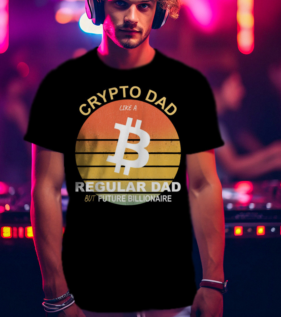Crypto Dad Like A Regular Dad But Future Billionaire T-Shirt