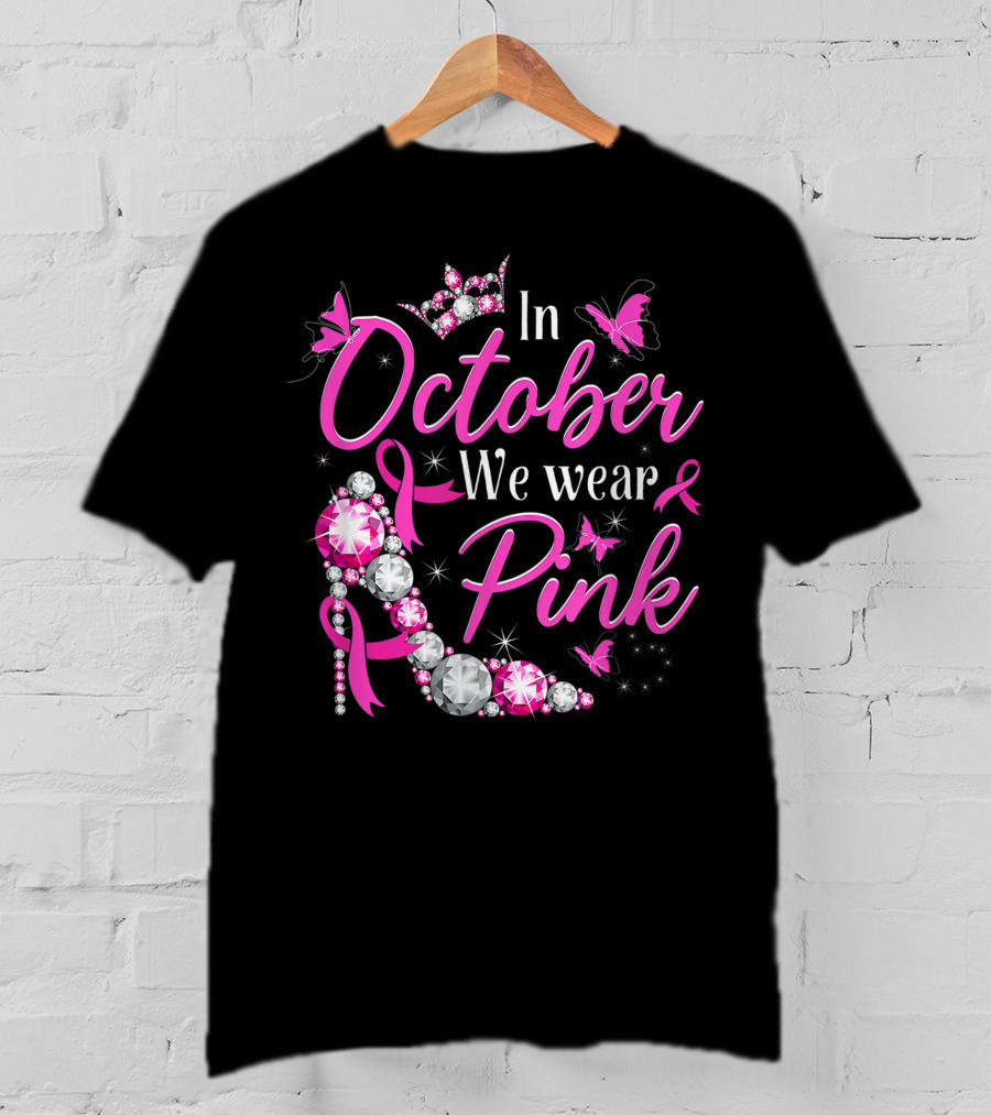 In October We Wear Pink Breast Cancer Awareness Rhinestone Crown Ribbon Butterflies T-Shirt