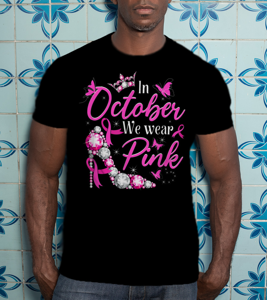 In October We Wear Pink Breast Cancer Awareness Rhinestone Crown Ribbon Butterflies T-Shirt