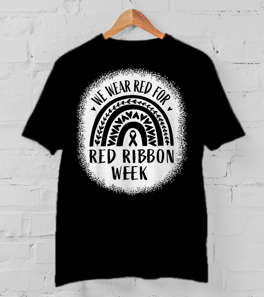 We Wear Red For Red Ribbon Week Awareness T-Shirt