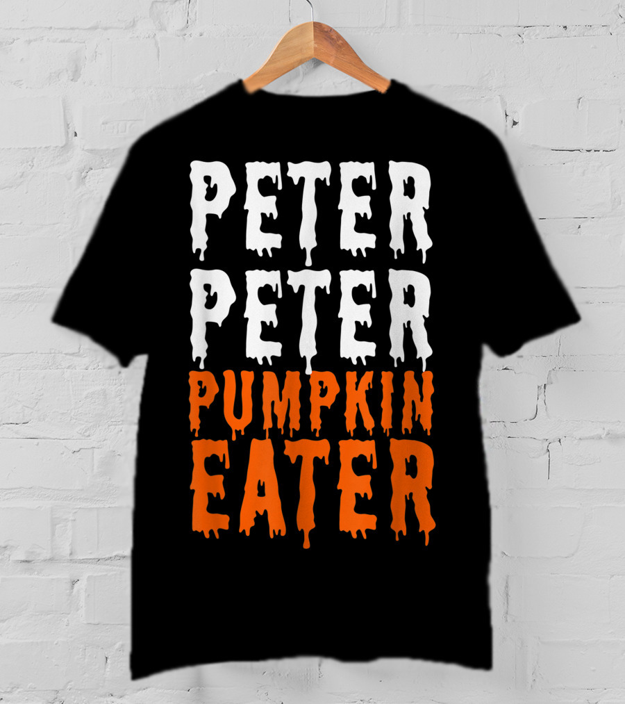 Peter Peter Pumpkin Eater Dripping Halloween Font T-Shirt