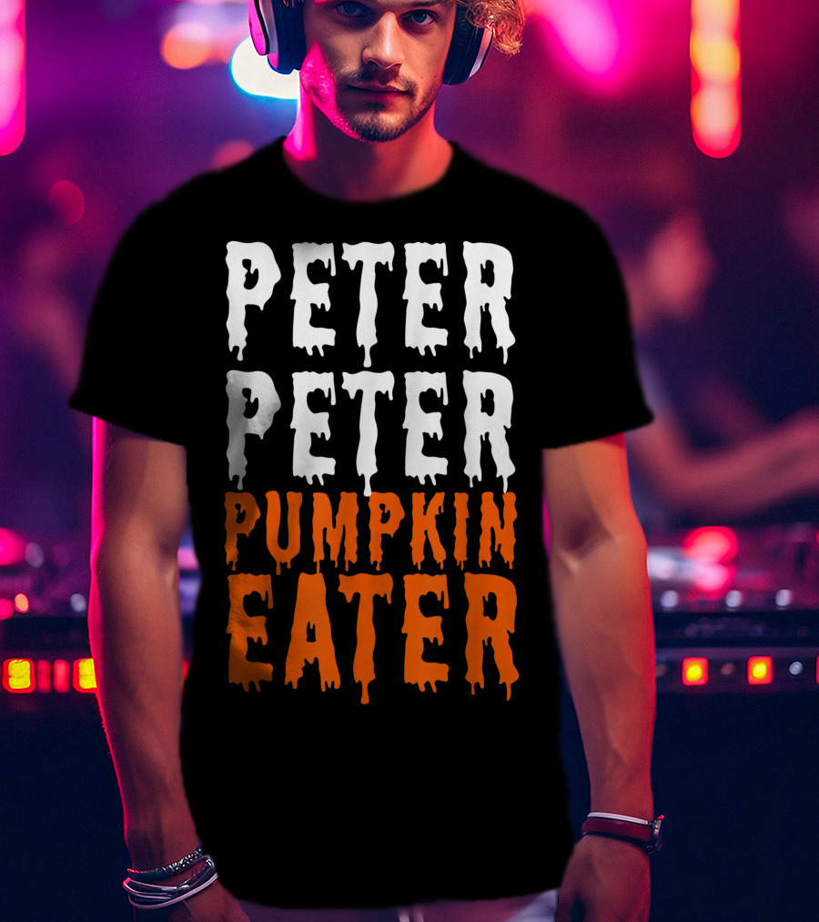 Peter Peter Pumpkin Eater Dripping Halloween Font T-Shirt