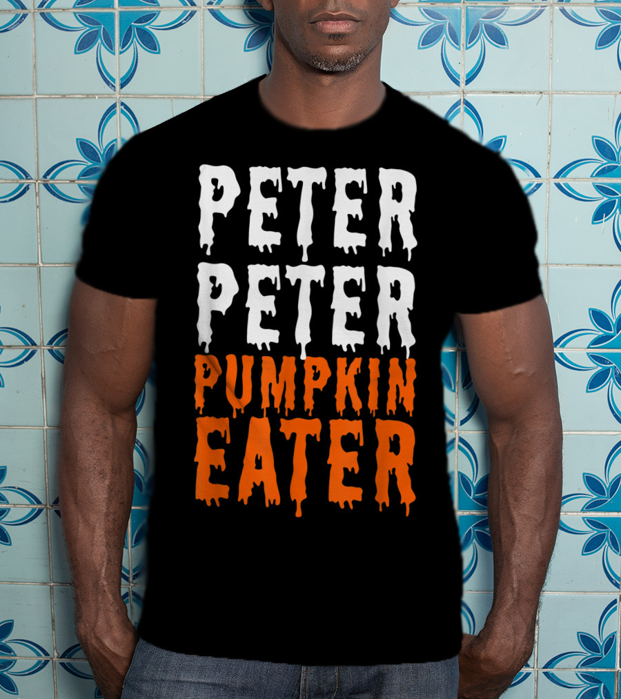 Peter Peter Pumpkin Eater Dripping Halloween Font T-Shirt
