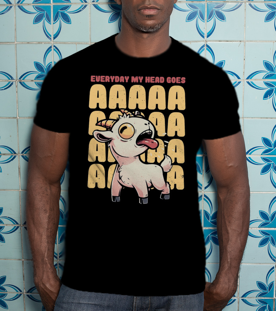 Everyday My Head Goes AAAA Cute Goat T-Shirt