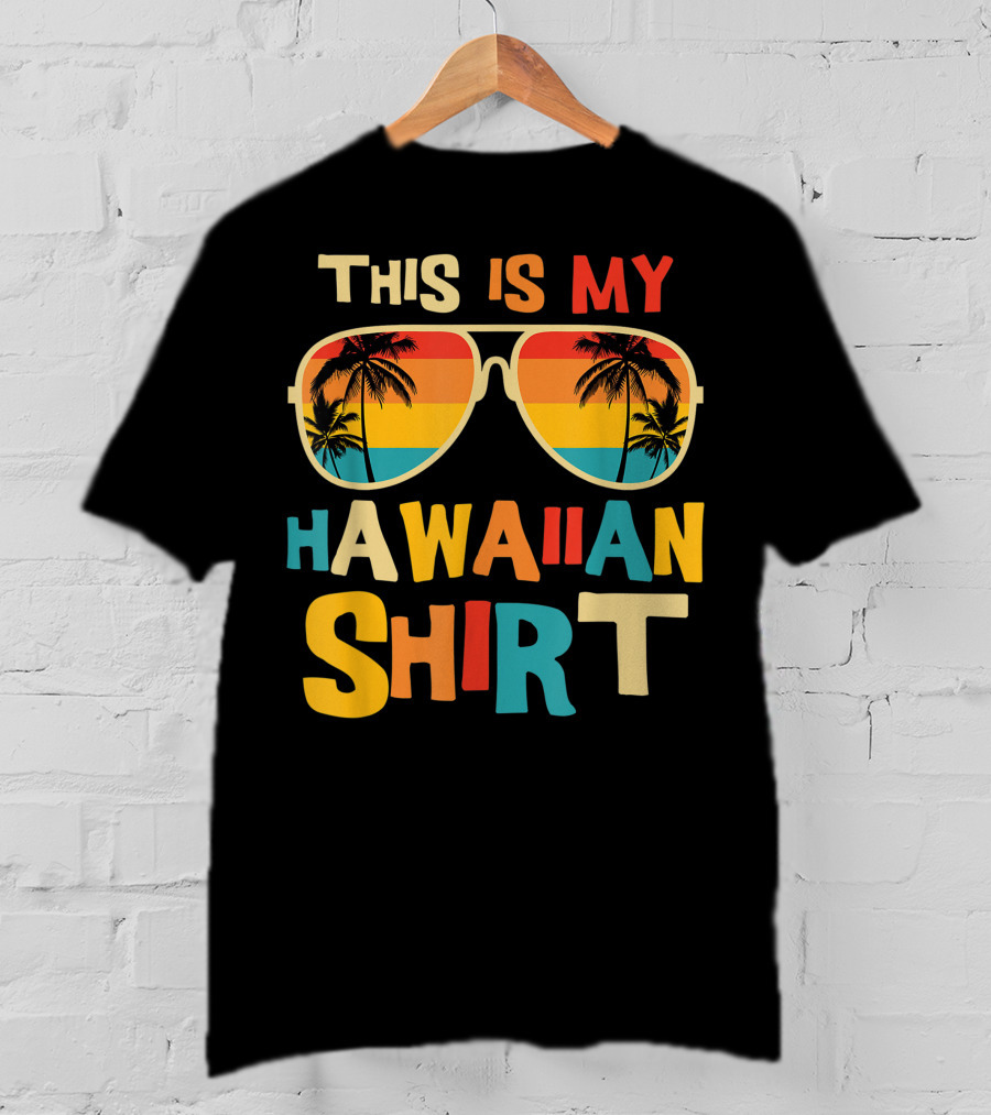 This Is My Hawaiian Shirt Tropical Sunset Sunglasses Palm Trees T-Shirt