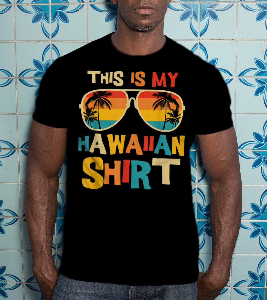 This Is My Hawaiian Shirt Tropical Sunset Sunglasses Palm Trees T-Shirt