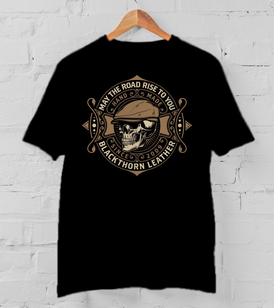 May The Road Rise To You Blackthorn Leather Hand Made Since 2009 T-Shirt