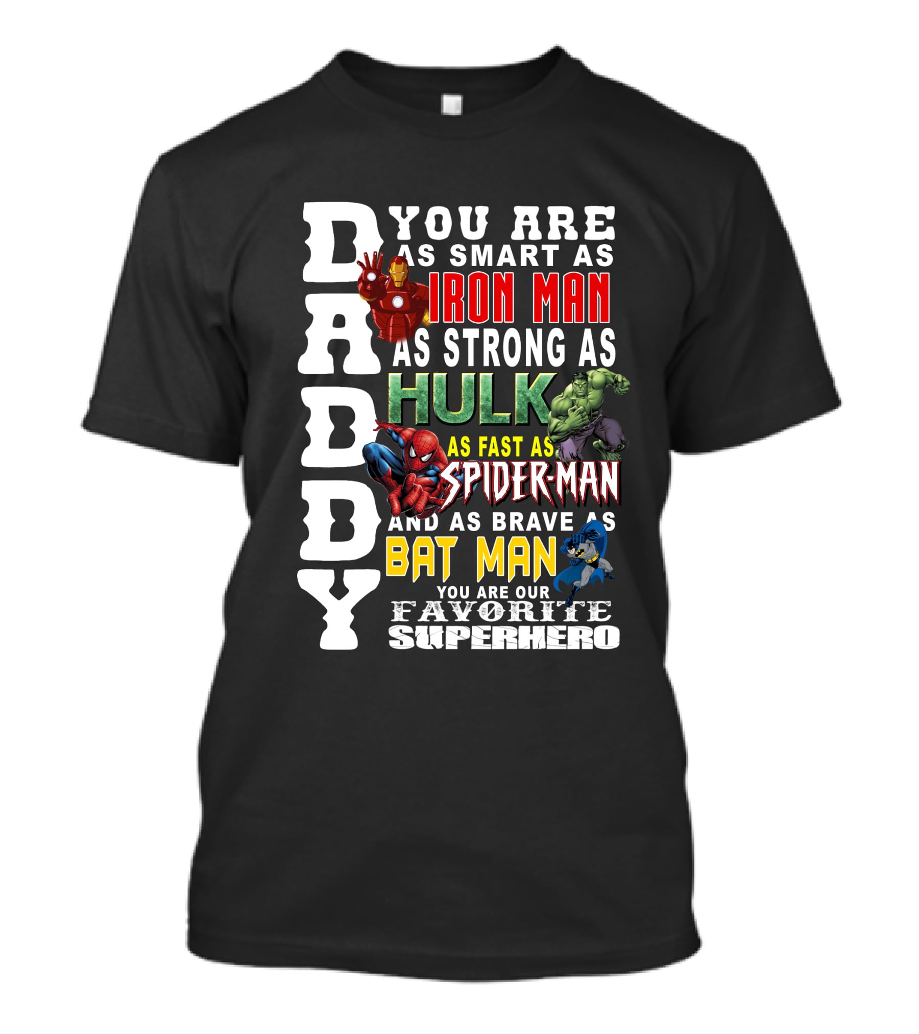 DADDY You Are As Smart As Iron Man Hulk Spider-Man Batman Favorite Superhero T-Shirt
