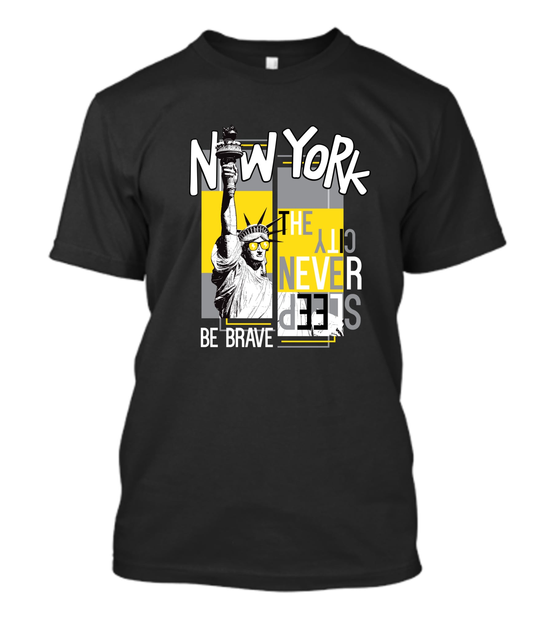 New York City Never Sleeps Statue Of Liberty Be Brave T-Shirt