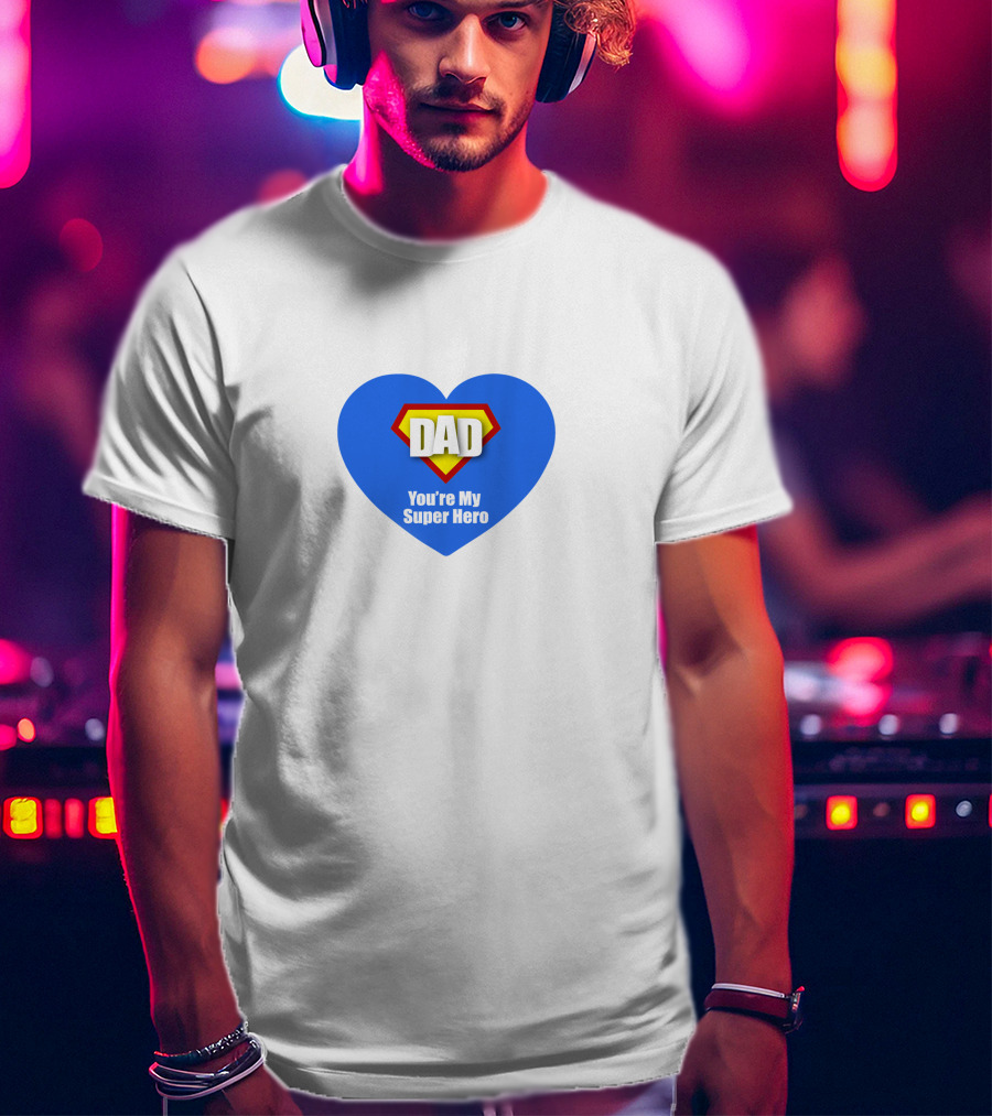 Dad You're My Super Hero Heart Badge T-Shirt