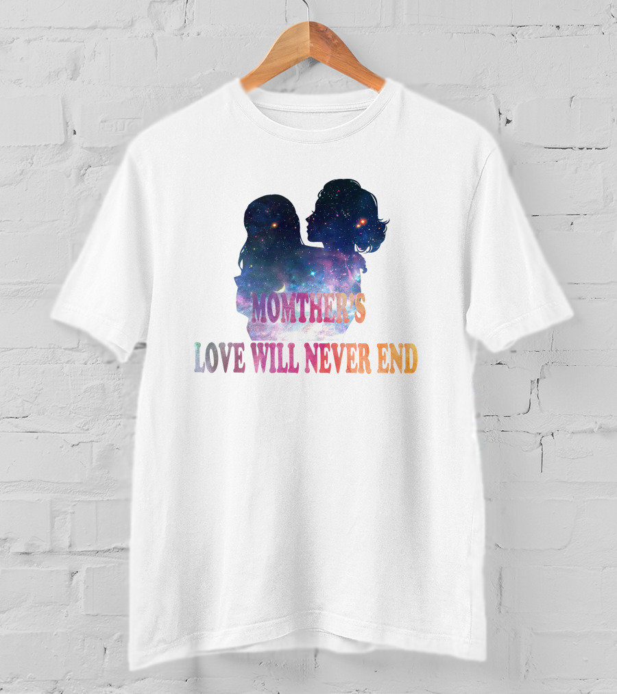 Momther's Love Will Never End Cosmic T-Shirt
