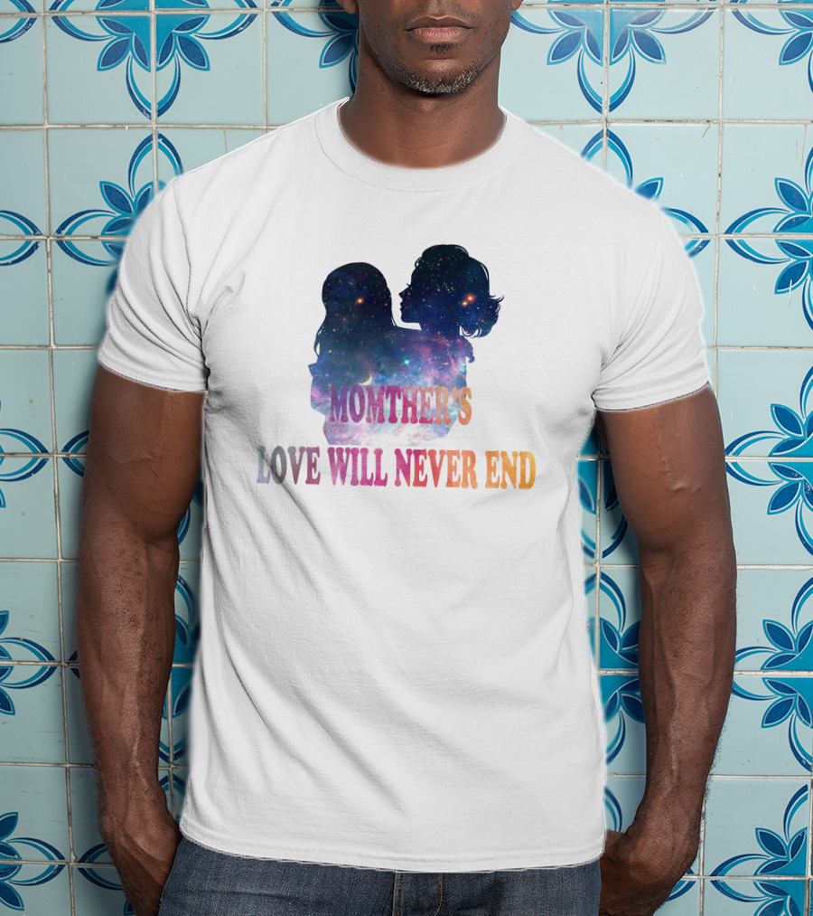 Momther's Love Will Never End Cosmic T-Shirt