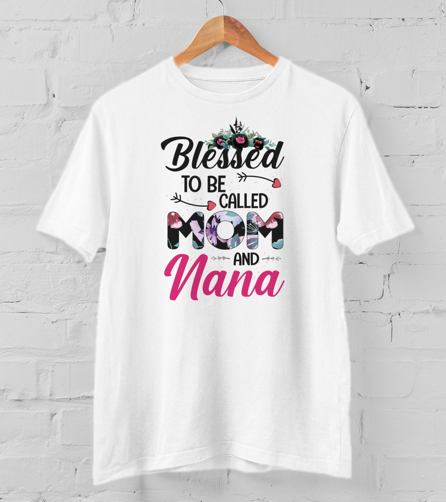 Blessed To Be Called Mom And Nana T-Shirt
