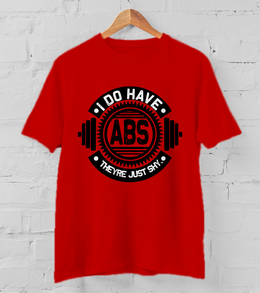 I Do Have ABS They're Just Shy Fitness Humor Weightlifting T-Shirt