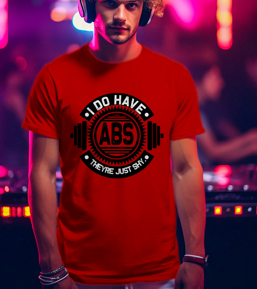 I Do Have ABS They're Just Shy Fitness Humor Weightlifting T-Shirt