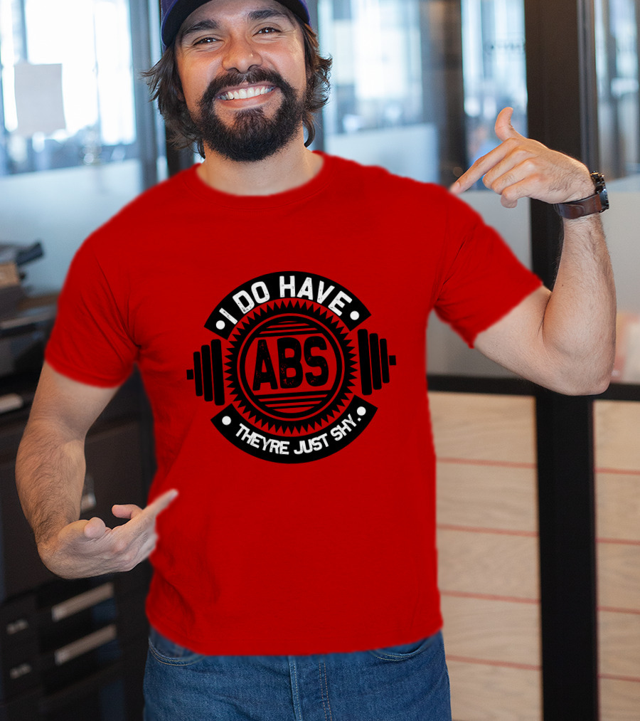 I Do Have ABS They're Just Shy Fitness Humor Weightlifting T-Shirt